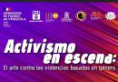 Activismo en escena: El arte contra las violencias basadas en género