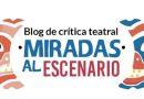 «Miradas al Escenario», un blog que visibiliza las artes escénicas venezolanas